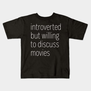 Introverted But Willing To Discuss Movies Kids T-Shirt